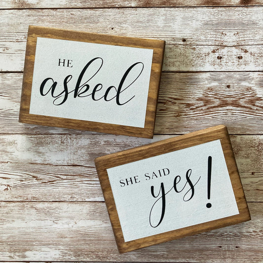 He Asked - She Said Yes! Wood Signs