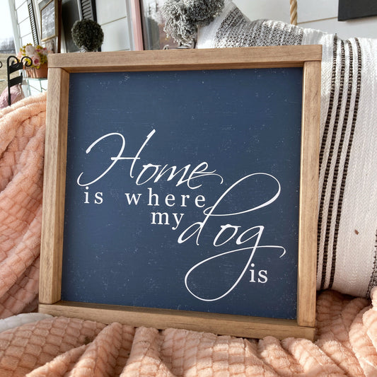 Home Is Where My Dog Is Blue Sign