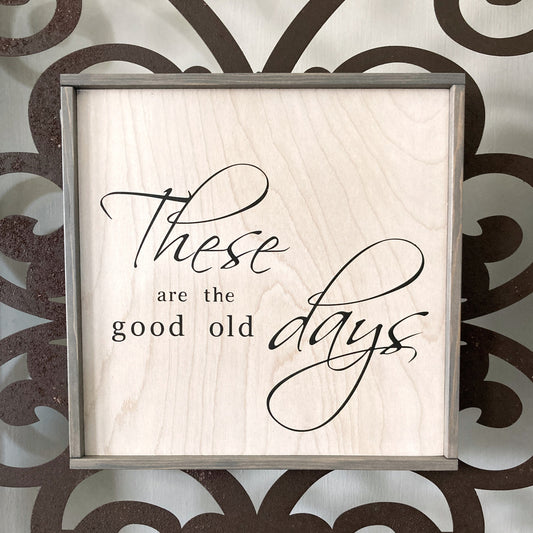 These are the good old days antique white sign