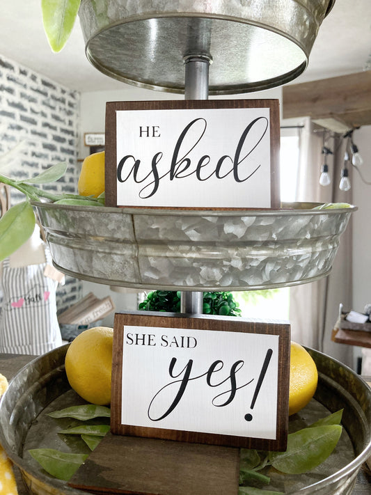 He Asked - She Said Yes! Wood Signs